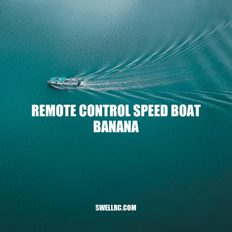 Discover the Thrill of the Remote Control Speed Boat Banana