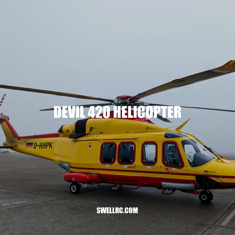 Discovering the Devil 420 Helicopter: Advanced Features and Customization Options