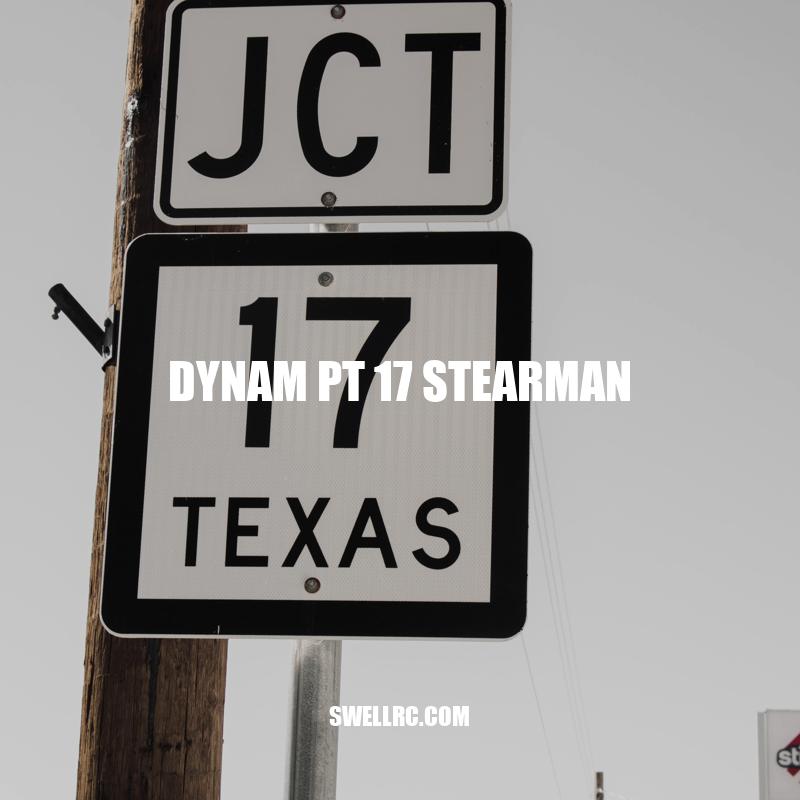 Dynam PT-17 Stearman: A Comprehensive Review