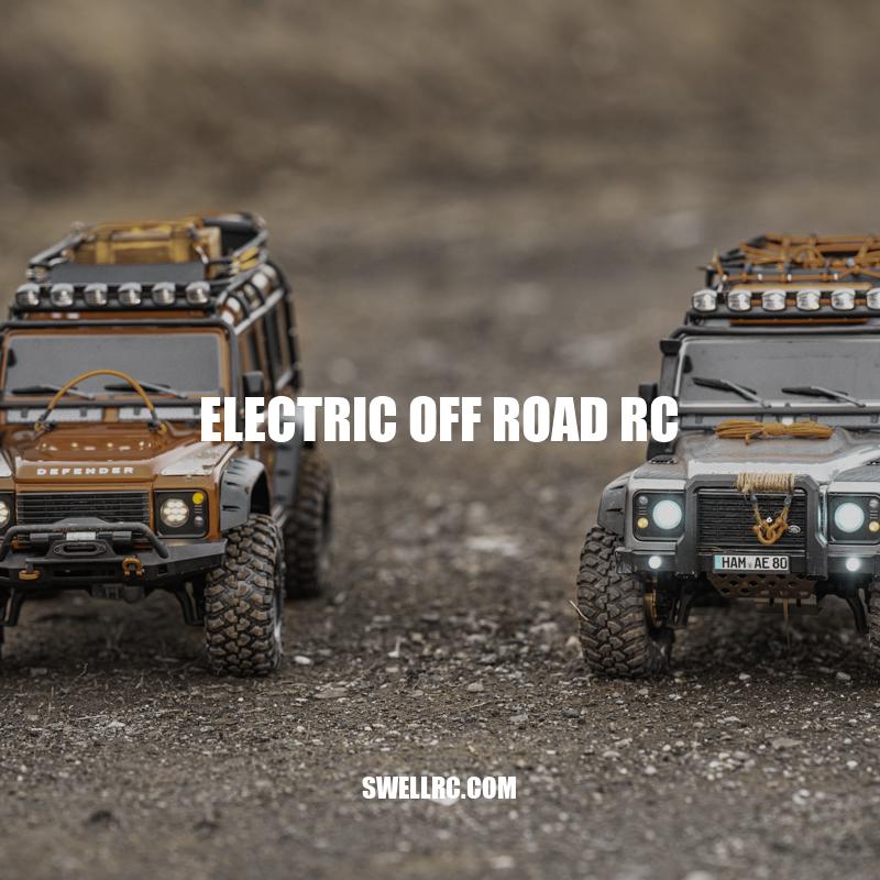 Electric Off Road RC: Types, Maintenance, and Racing.
