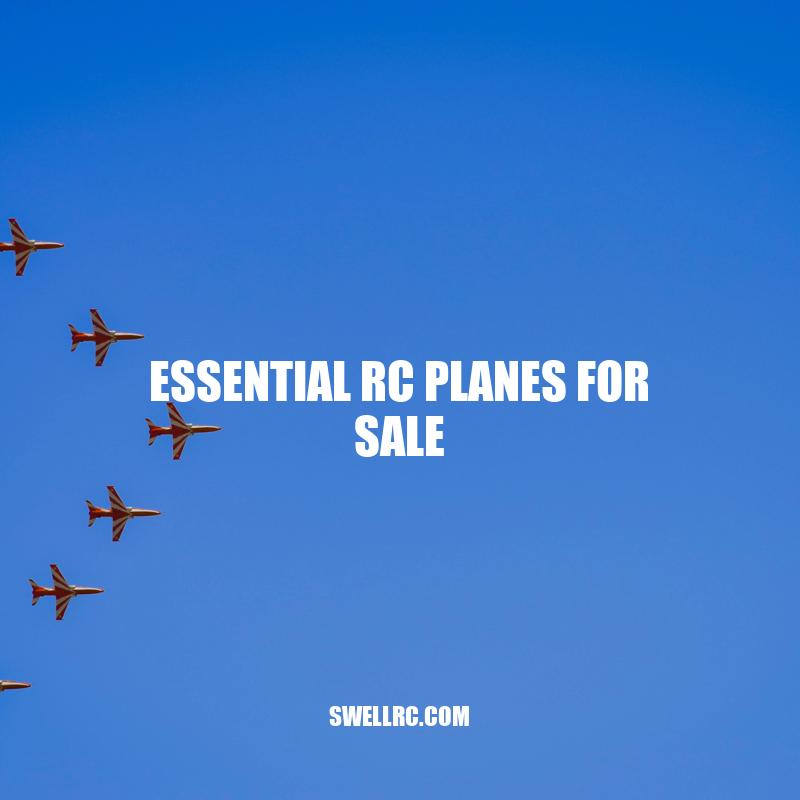 Essential RC Planes for Sale: A Guide for Every Pilot.