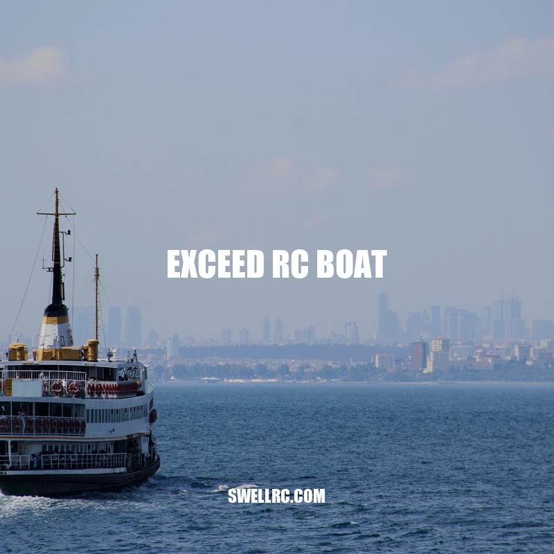 Exceed RC Boats: Types, Features, Benefits, Maintenance, and Buying Guide