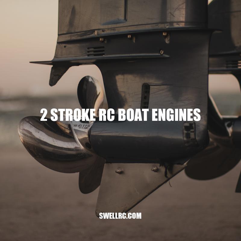Exploring 2 Stroke RC Boat Engines: Performance, Maintenance, and Upgrades