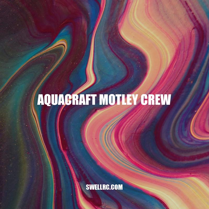 Exploring Aquacraft Motley Crew: Features, Uses, and Benefits