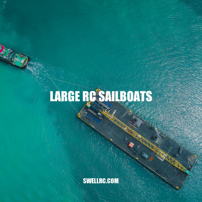 Exploring Large RC Sailboats: Types, Benefits, and Tips
