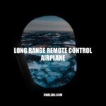 Exploring Long Range Remote Control Airplanes: A Comprehensive Guide