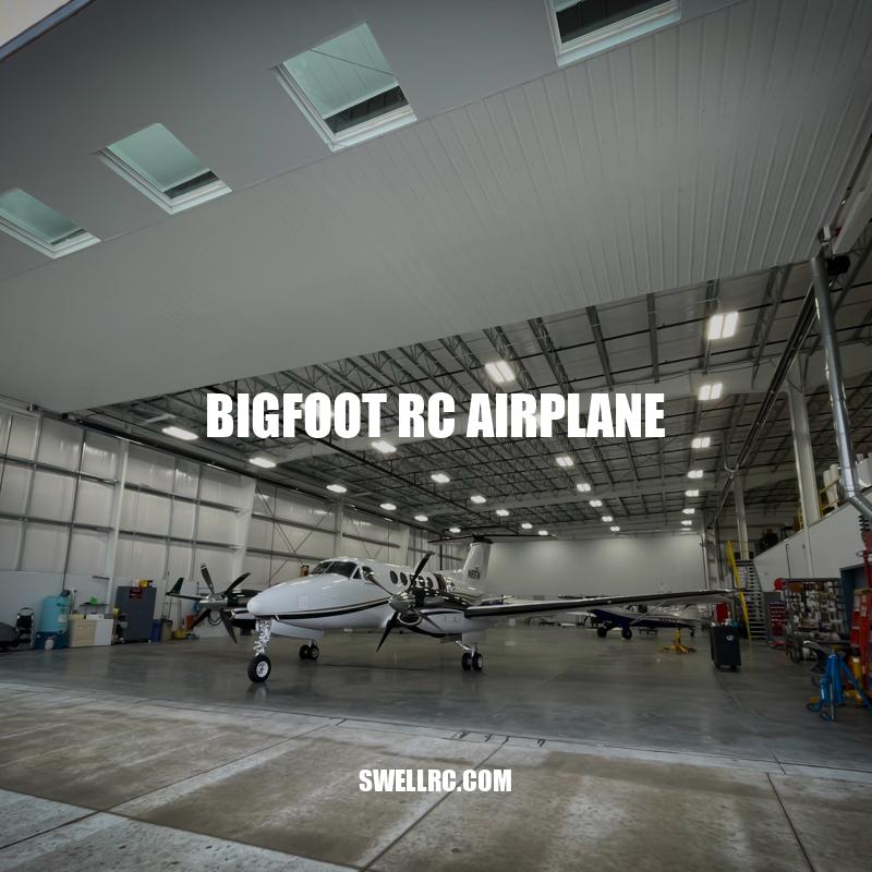 Exploring the Bigfoot RC Airplane - A Comprehensive Guide