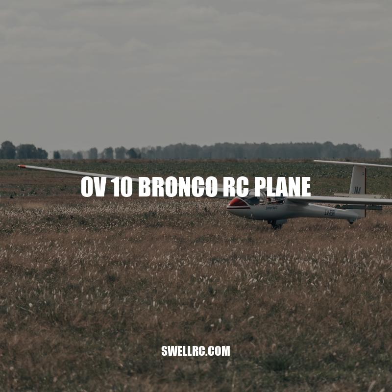 Exploring the OV-10 Bronco RC Plane: Design, Flying and Buying Tips
