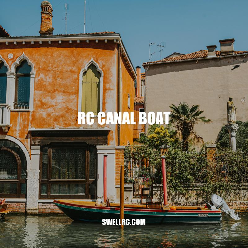 Exploring the Thrills of RC Canal Boats