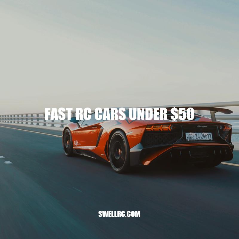 Fast RC Cars Under $50: Top Picks and Tips for Maintenance