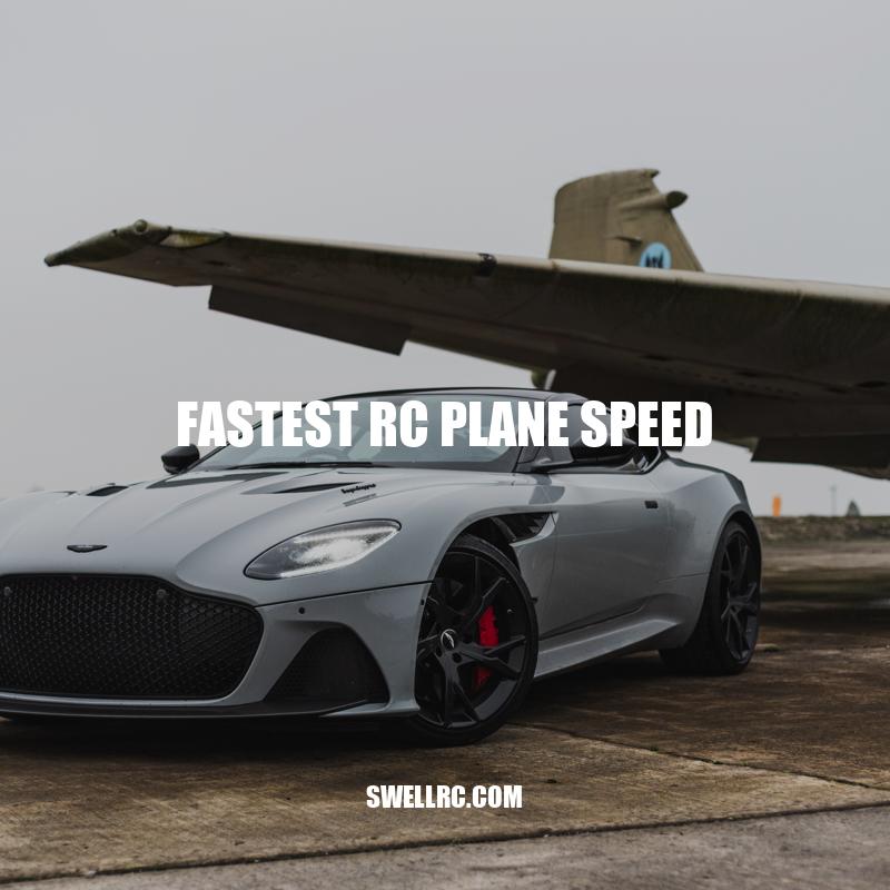 Fastest RC Plane Speed: Exploring Top Contenders and World Record Holders
