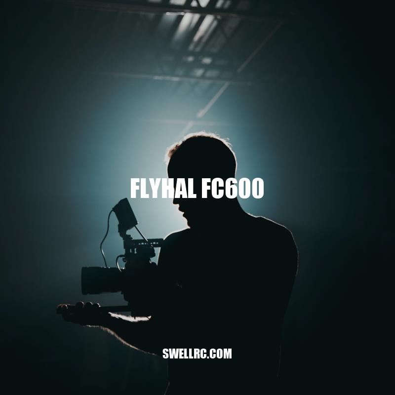 Flyhal FC600: A Reliable Option for Aerial Photography and Video Production