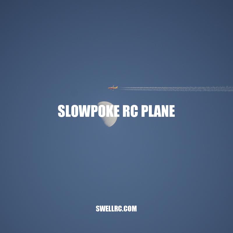 Flying the Slowpoke RC Plane: Benefits, Drawbacks, and Tips