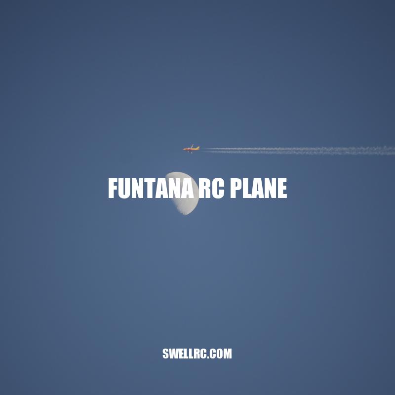 Funtana RC Plane: The Ultimate Hobby for Aviation Enthusiasts