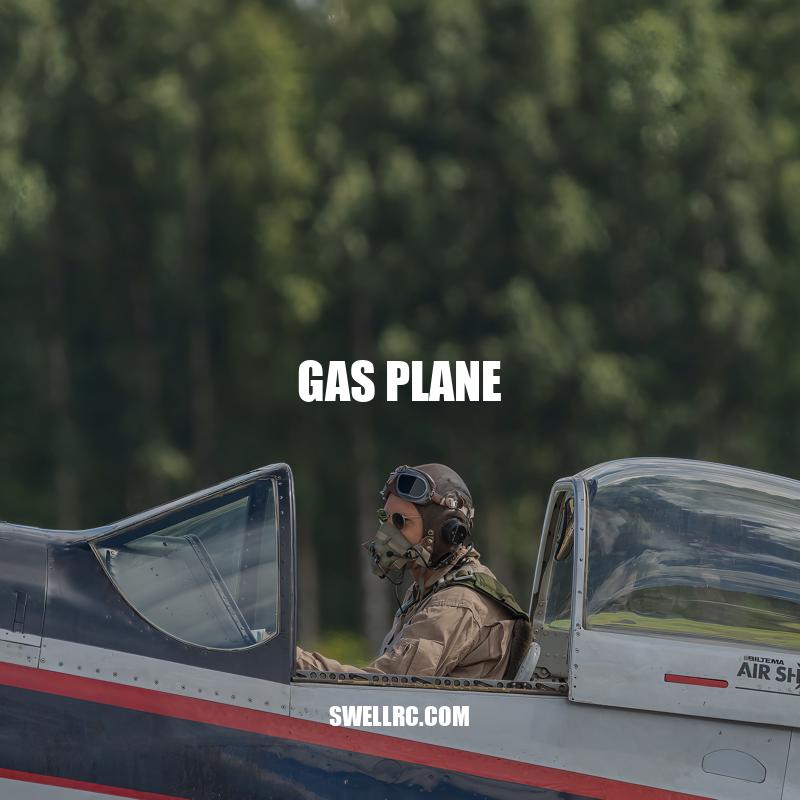 Gas Planes: History, Advantages, Types and Future