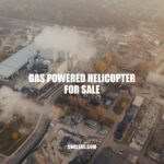 Gas-Powered Helicopter for Sale: Features, Benefits, and Costs
