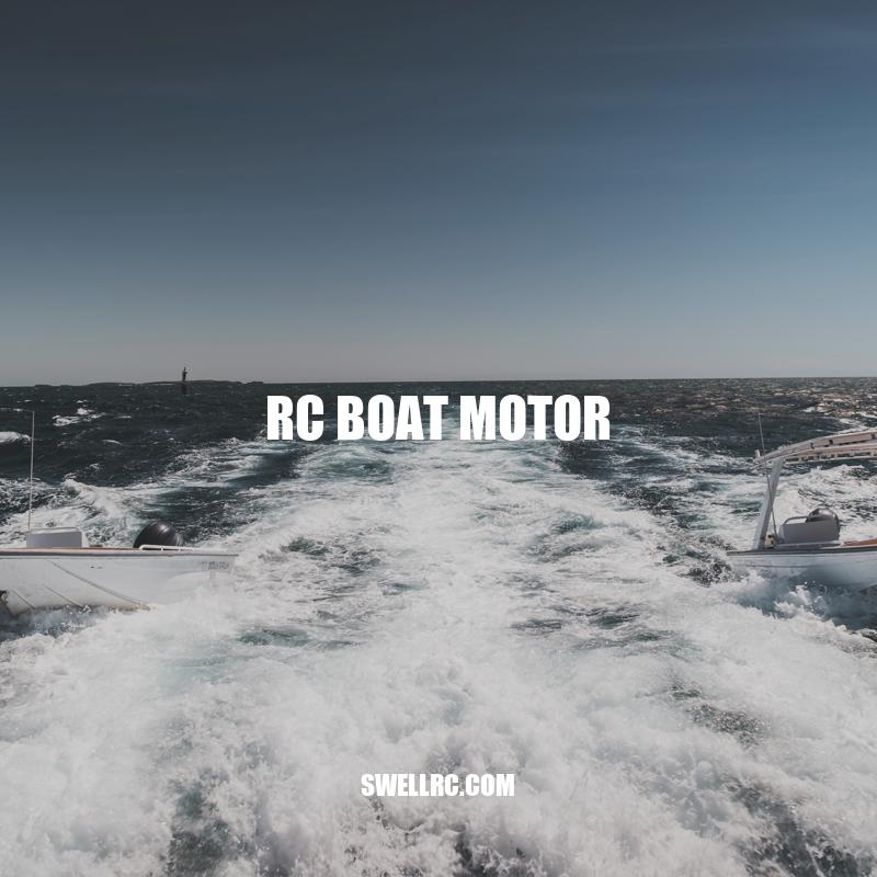 Guide to RC Boat Motors: Types and How to Choose