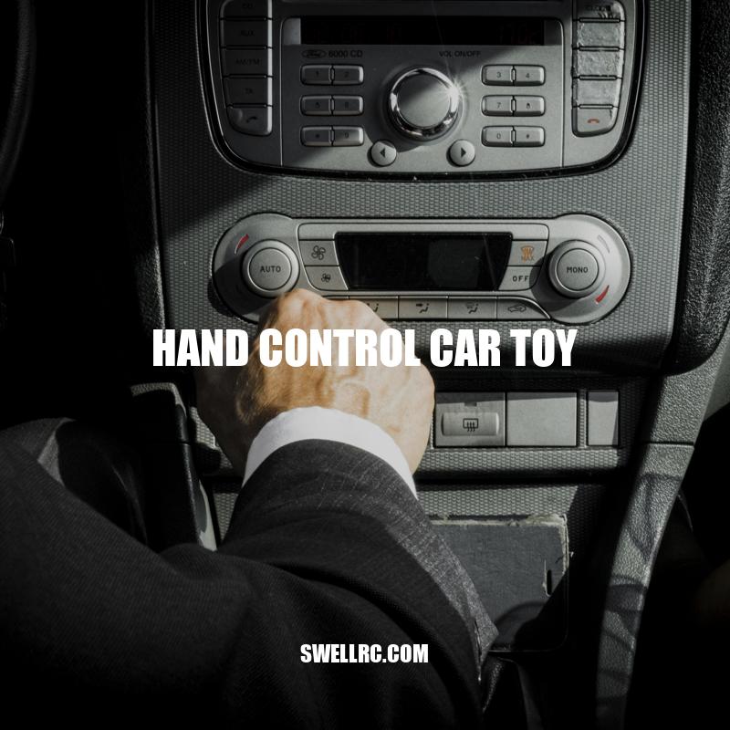 Hand Control Car Toys: Benefits, Types, and Safety Considerations