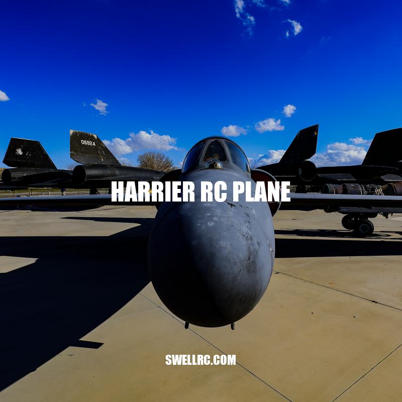 Harrier RC Plane: A Thrilling and Challenging Flying Experience