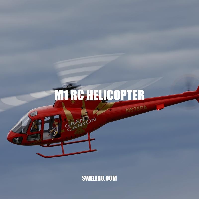 M1 RC Helicopter: Features, Performance, and Pros and Cons