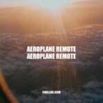 Mastering Remote-Controlled Airplanes: A Guide to Aeroplane Remote Controllers