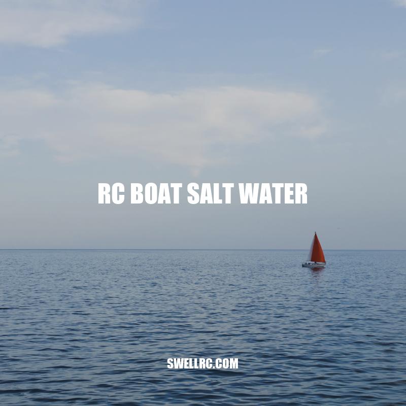 Mastering Saltwater RC Boats: Tips, Maintenance, and Popular Models
