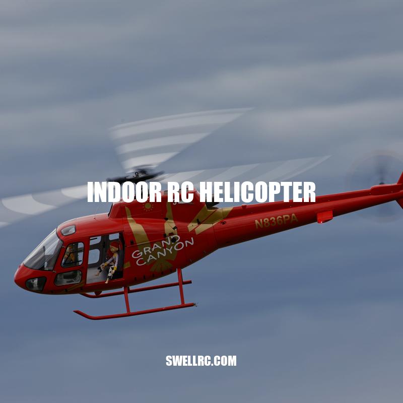 Mastering the Art of Flying Indoor RC Helicopters: A Comprehensive Guide