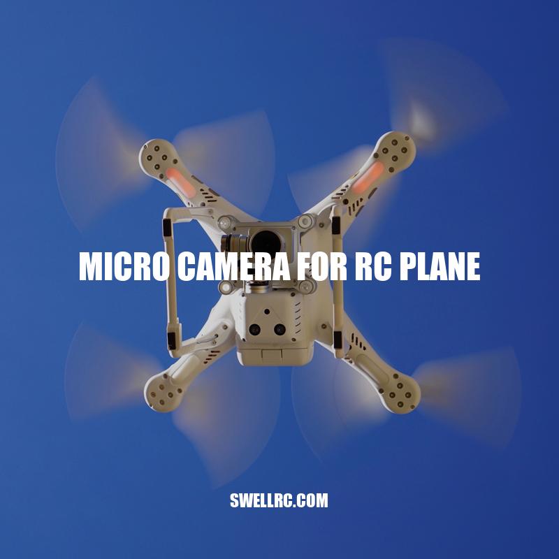 Micro Cameras for RC Planes: Enhancing the Flying Experience