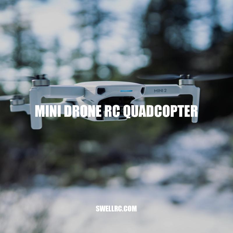 Mini Drone RC Quadcopters: Features, Types and Buying Guide