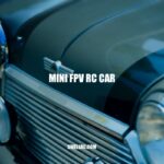 Mini FPV RC Cars: Thrilling Racing Experience in Small Packages