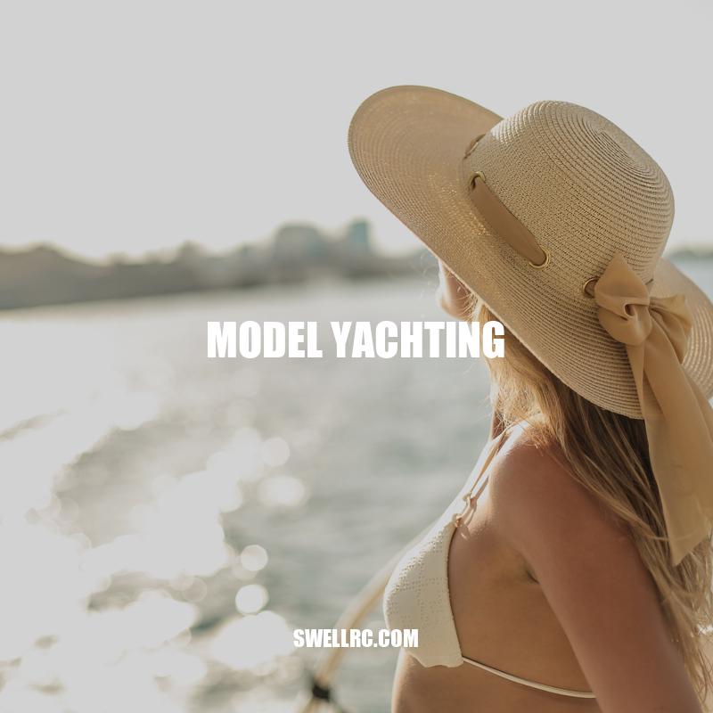 Model Yachting: A Comprehensive Guide to the Hobby