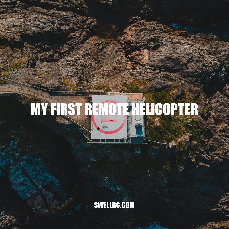 My First Remote Helicopter: Tips and Tricks for Beginners.