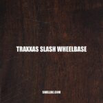 Optimizing Your Traxxas Slash: Choosing the Right Wheelbase and Upgrades
