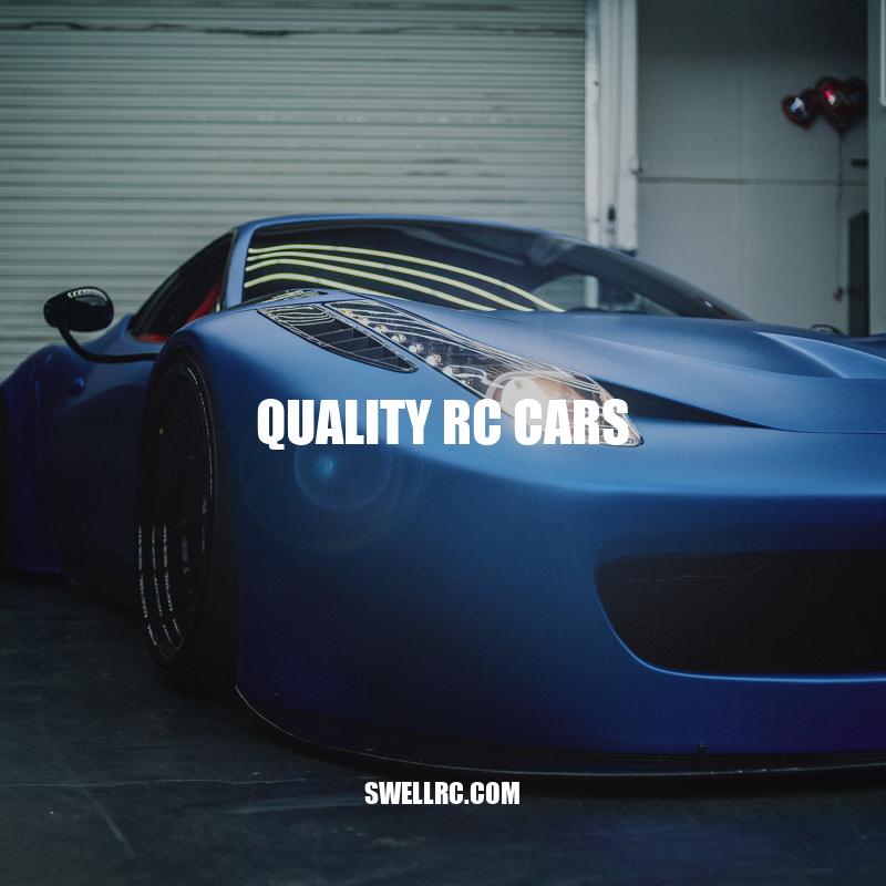 Quality RC Cars: The Key to Superior Performance