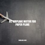 RC Airplane Motor for Paper Plane: A Comprehensive Guide