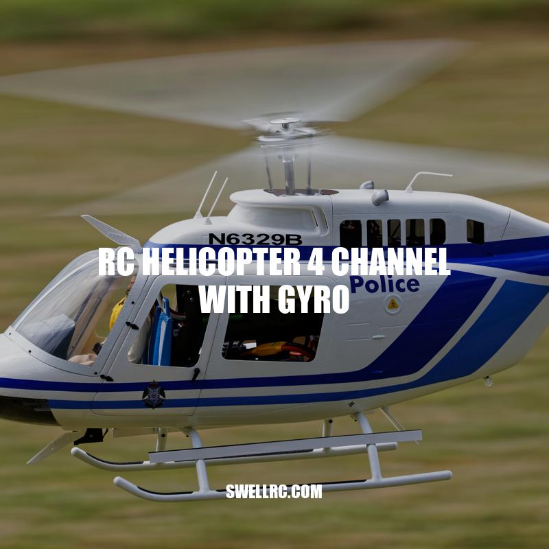 RC Helicopter 4 Channel with Gyro: Stability, Control, and Fun