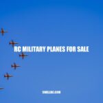 RC Military Planes for Sale: Your Guide to Finding the Perfect Model