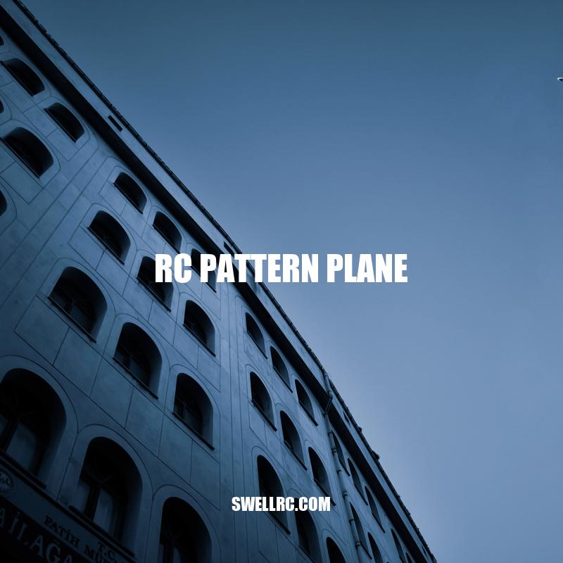 RC Pattern Planes: A Guide to Flying and Choosing the Perfect Model ...