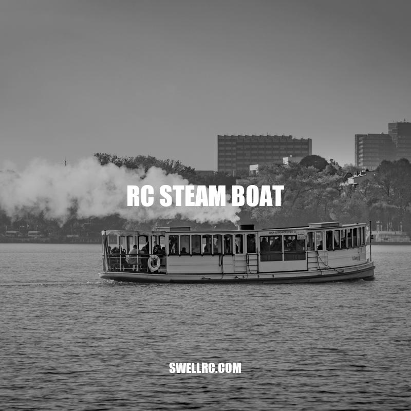RC Steam Boats: Nostalgic Hobby with Working Steam Engine