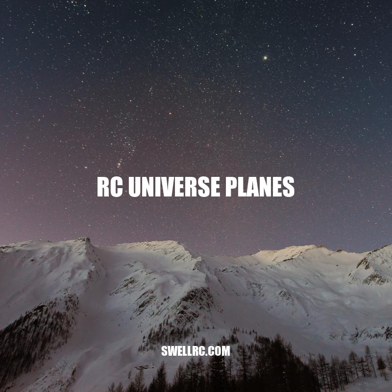 RC Universe Planes: Building, Flying and Joining an Exciting Community