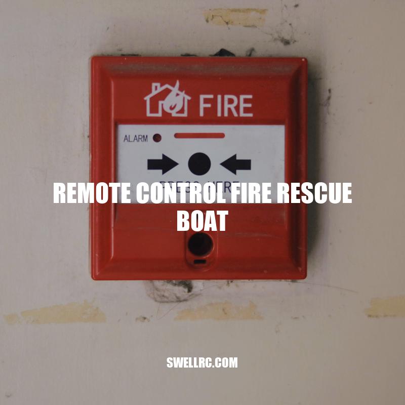 Remote Control Fire Rescue Boat: The Future of Emergency Response