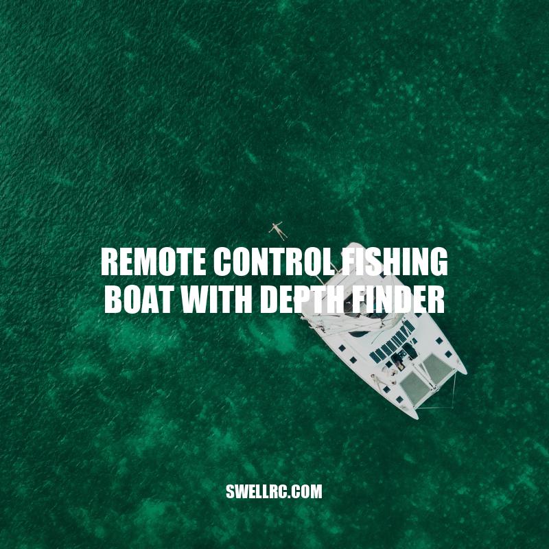 Remote Control Fishing Boat with Depth Finder: The Ultimate Fishing Experience