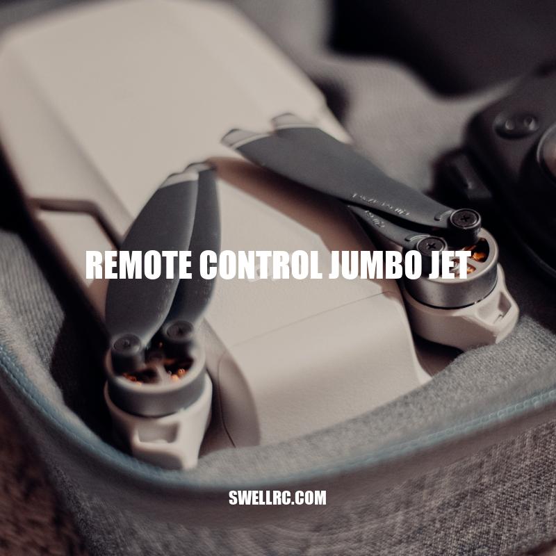 Remote Control Jumbo Jets: A Guide to Flying and Benefits