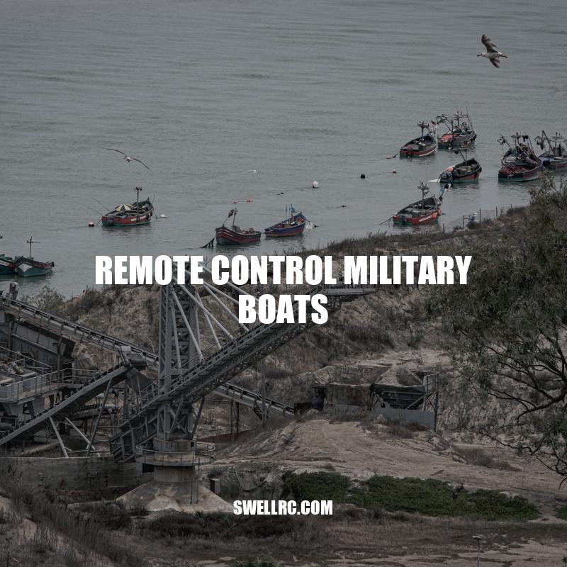 Remote Control Military Boats: Advanced Technology for Modern Warfare