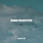 Roban Helicopters: High-Quality and Innovative Aircraft for Enthusiasts