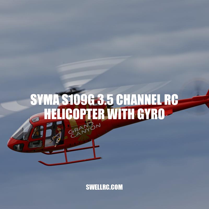 SYMA S109G RC Helicopter with Gyro: A Durable and Versatile Indoor Toy