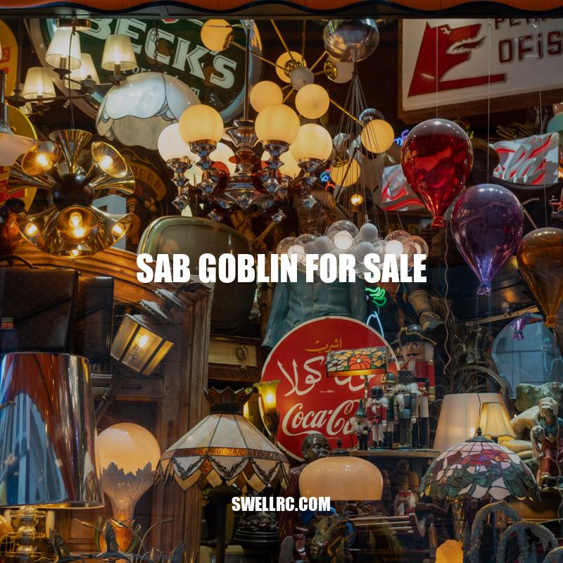 Sab Goblin for Sale: Your Go-To Guide for RC Helicopter Enthusiasts.