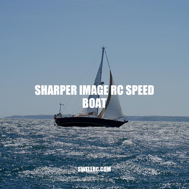 Sharper Image RC Speed Boat: A Powerful and Stylish Watercraft