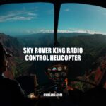 Sky Rover King Radio Control Helicopter: A Guide to Design, Performance and Safety