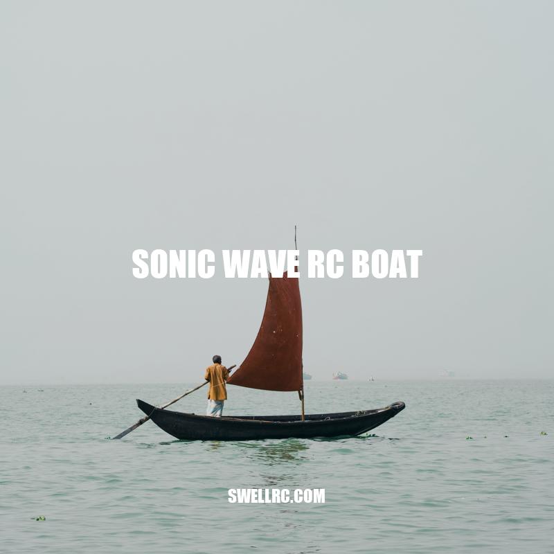 Sonic Wave RC Boat: The Ultimate Remote-Controlled Water Toy